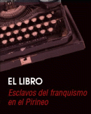 Esclavos del Franquismo en el Pirineo. Fernando Mendiola y Edurne Beaumont