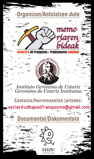 Antolatzaileak: Memoriaren Bideak eta Gerónimo de Ustariz institutua. Documental: Eguzki Bideoak