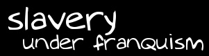 Slavery under Franquism